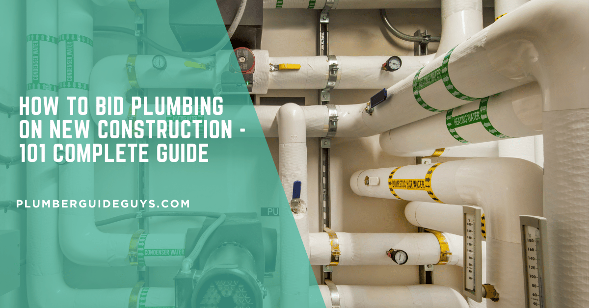 How to Bid Plumbing on New Construction - 101 Complete Guide