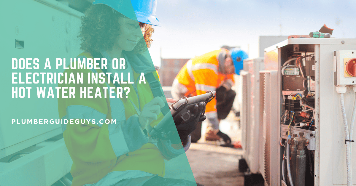 Does a Plumber or Electrician Install a Hot Water Heater?
