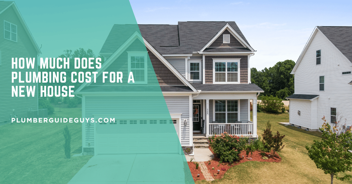 How Much Does Plumbing Cost for a New House