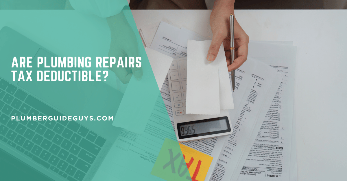 Are Plumbing Repairs Tax Deductible?