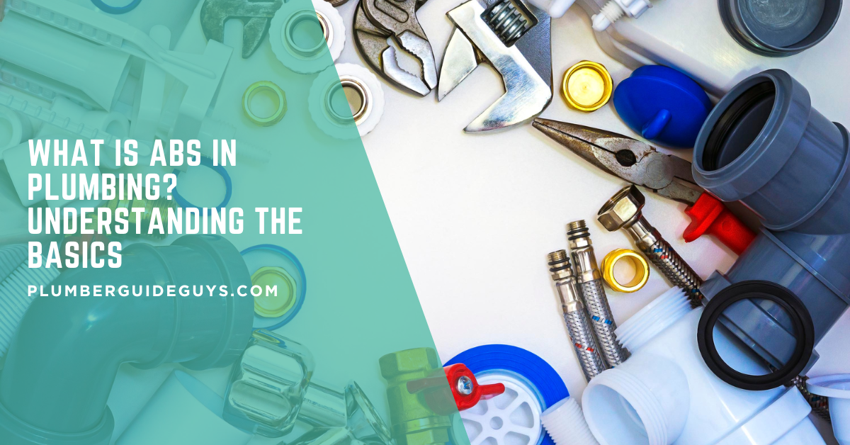 What is ABS in Plumbing? Understanding the Basics
