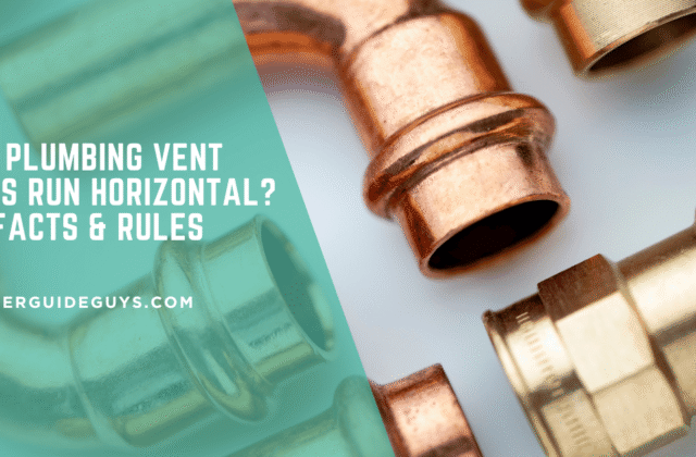 Can Plumbing Vent Pipes Run Horizontal? 101 Facts & Rules